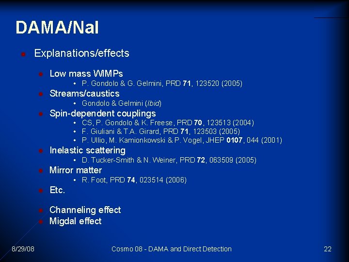 DAMA/Na. I n Explanations/effects l Low mass WIMPs • P. Gondolo & G. Gelmini, DAMA/Na. I n Explanations/effects l Low mass WIMPs • P. Gondolo & G. Gelmini,