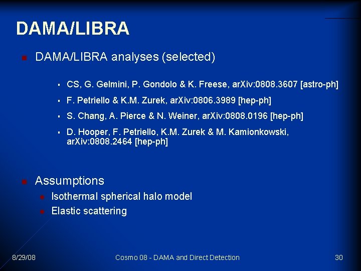 DAMA/LIBRA n n DAMA/LIBRA analyses (selected) § CS, G. Gelmini, P. Gondolo & K. DAMA/LIBRA n n DAMA/LIBRA analyses (selected) § CS, G. Gelmini, P. Gondolo & K.