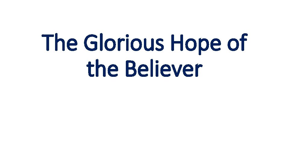 The Glorious Hope of the Believer 