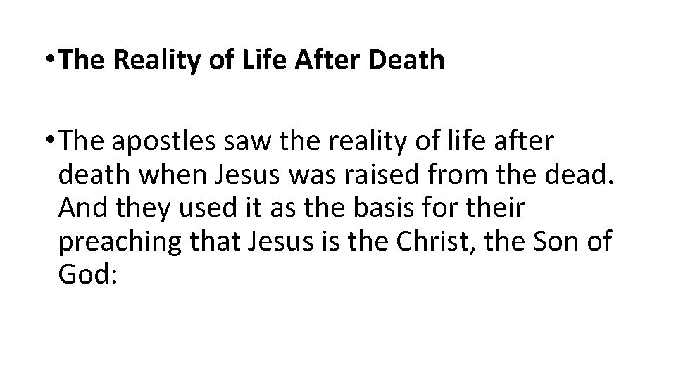  • The Reality of Life After Death • The apostles saw the reality