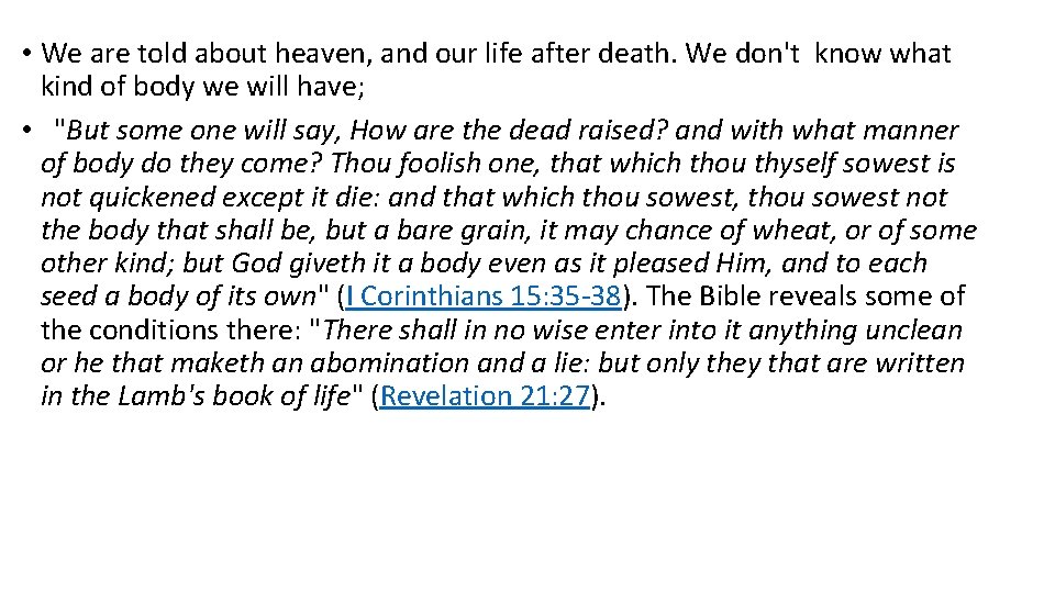  • We are told about heaven, and our life after death. We don't