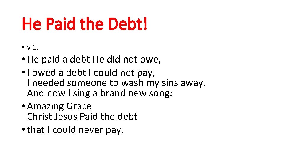 He Paid the Debt! • v 1. • He paid a debt He did
