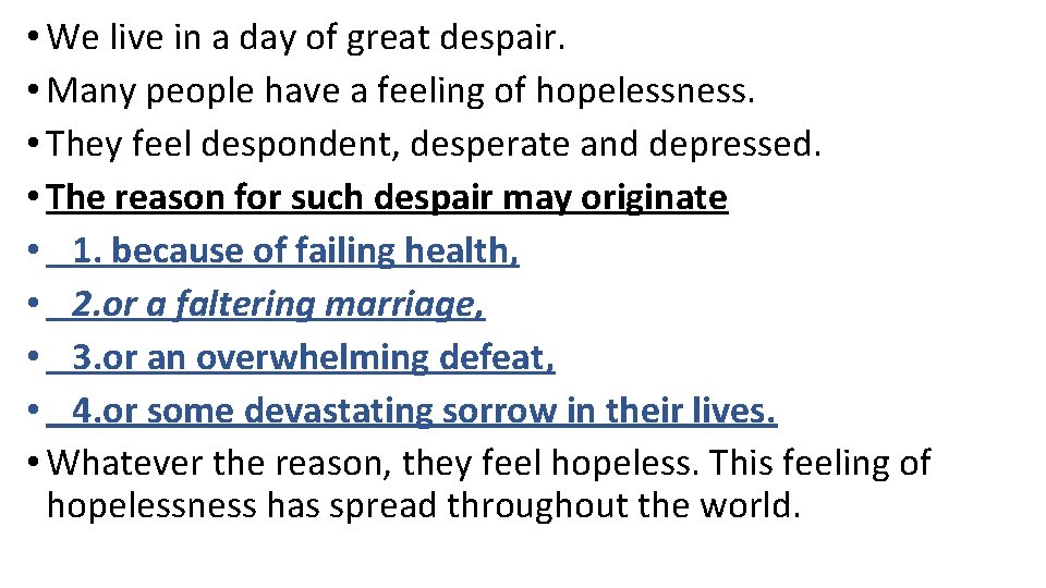  • We live in a day of great despair. • Many people have