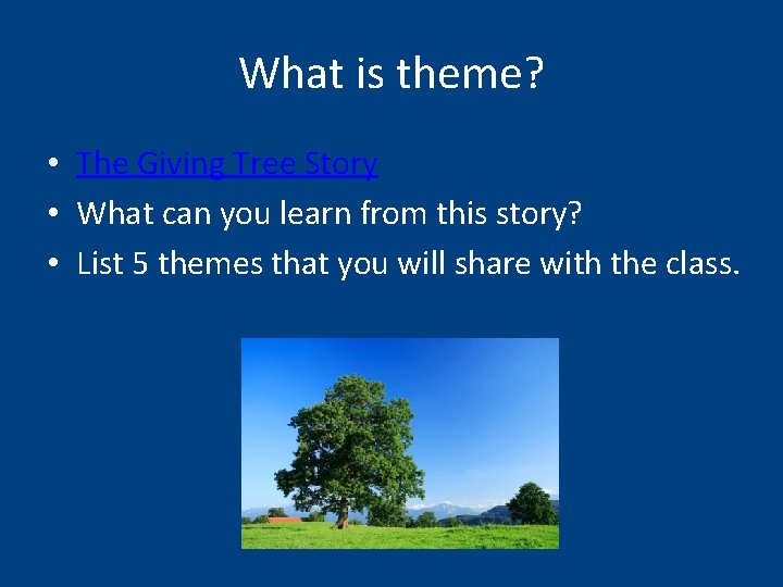 What is theme? • The Giving Tree Story • What can you learn from