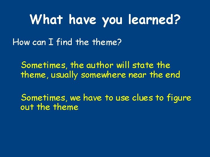 What have you learned? How can I find theme? Sometimes, the author will state