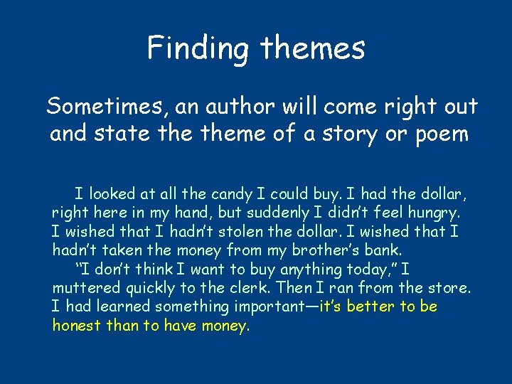 Finding themes Sometimes, an author will come right out and state theme of a