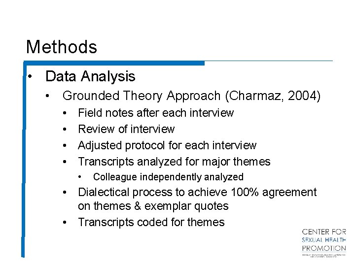 Methods • Data Analysis • Grounded Theory Approach (Charmaz, 2004) • • Field notes