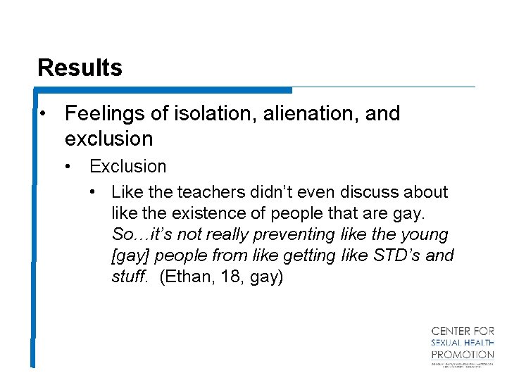 Results • Feelings of isolation, alienation, and exclusion • Exclusion • Like the teachers