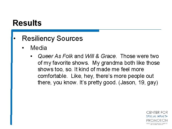 Results • Resiliency Sources • Media • Queer As Folk and Will & Grace.
