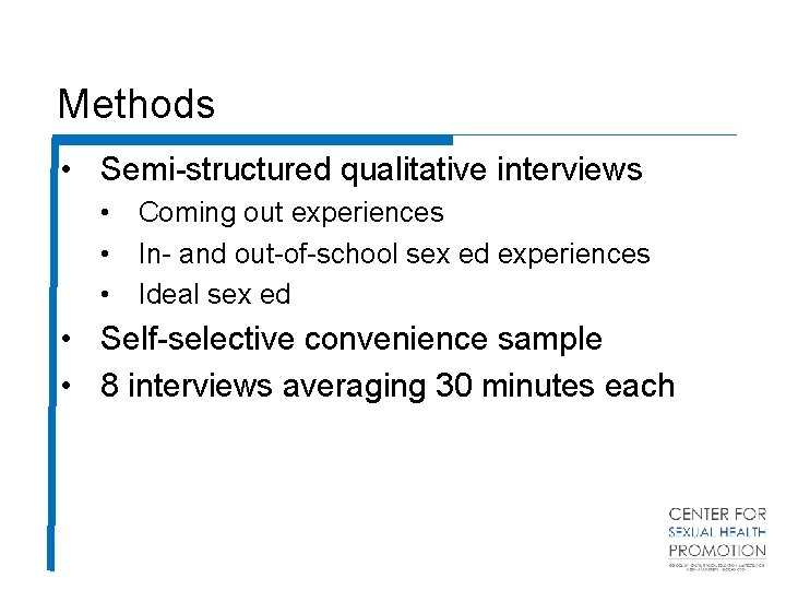 Methods • Semi-structured qualitative interviews • Coming out experiences • In- and out-of-school sex