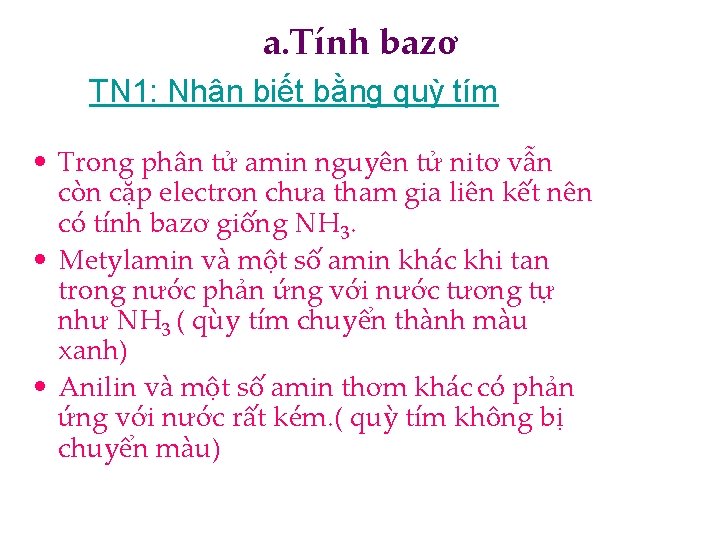 a. Tính bazơ TN 1: Nhận biết bằng quỳ tím • Trong phân tử