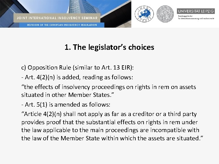 1. The legislator’s choices c) Opposition Rule (similar to Art. 13 EIR): - Art.