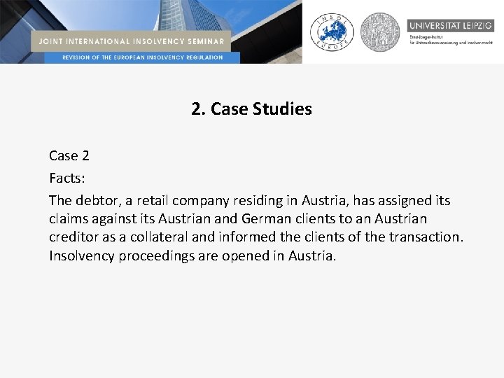 2. Case Studies Case 2 Facts: The debtor, a retail company residing in Austria,