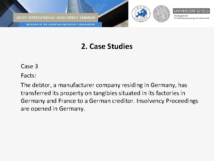 2. Case Studies Case 3 Facts: The debtor, a manufacturer company residing in Germany,