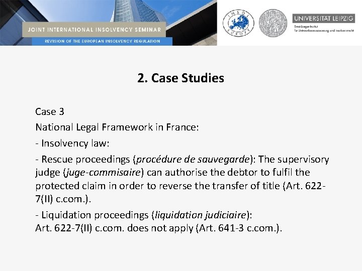 2. Case Studies Case 3 National Legal Framework in France: - Insolvency law: -