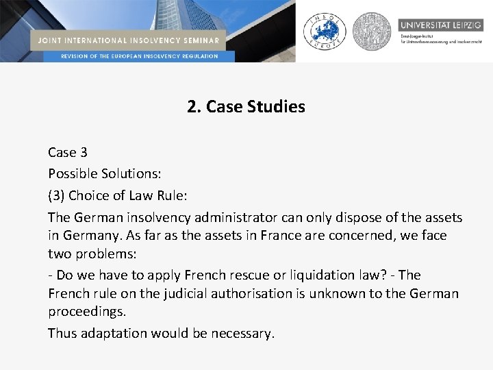 2. Case Studies Case 3 Possible Solutions: (3) Choice of Law Rule: The German