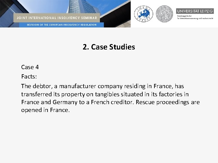 2. Case Studies Case 4 Facts: The debtor, a manufacturer company residing in France,