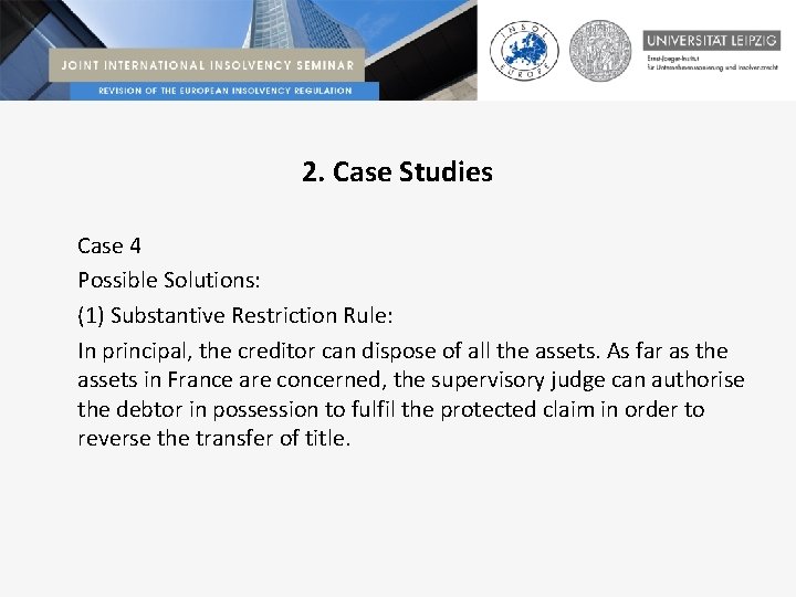 2. Case Studies Case 4 Possible Solutions: (1) Substantive Restriction Rule: In principal, the