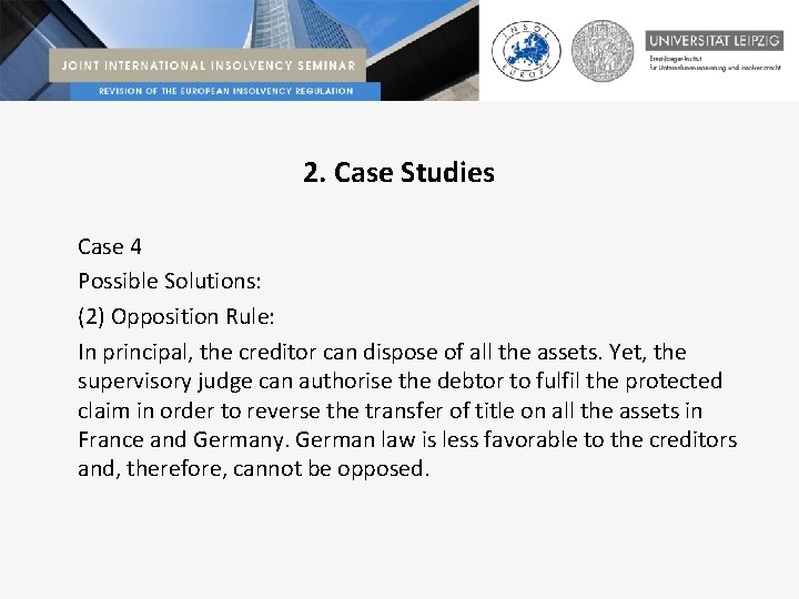 2. Case Studies Case 4 Possible Solutions: (2) Opposition Rule: In principal, the creditor