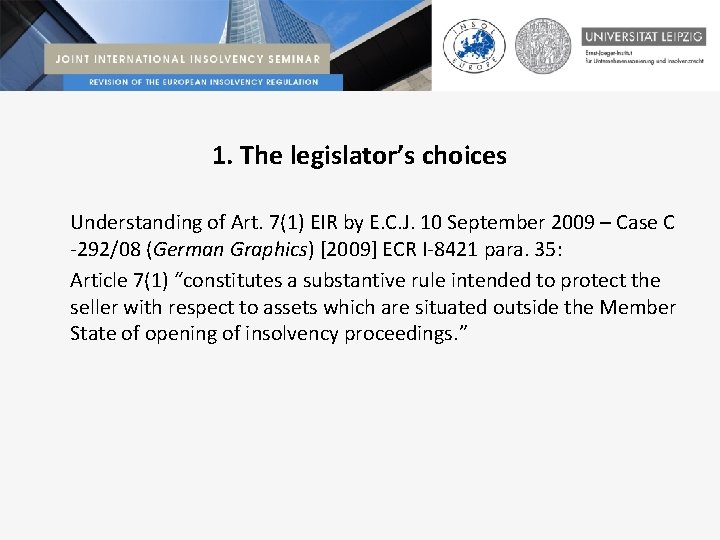 1. The legislator’s choices Understanding of Art. 7(1) EIR by E. C. J. 10