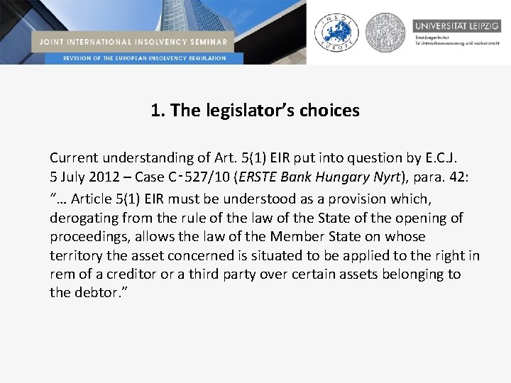 1. The legislator’s choices Current understanding of Art. 5(1) EIR put into question by