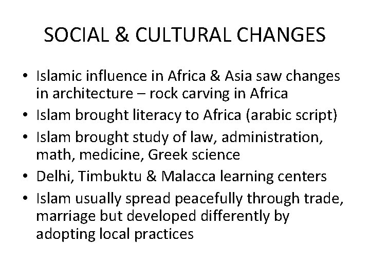 SOCIAL & CULTURAL CHANGES • Islamic influence in Africa & Asia saw changes in