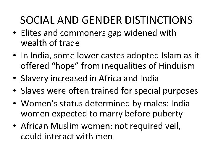 SOCIAL AND GENDER DISTINCTIONS • Elites and commoners gap widened with wealth of trade