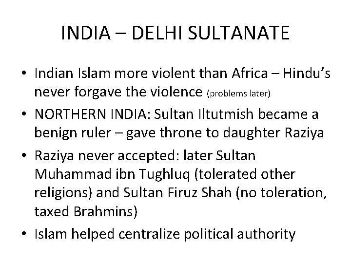 INDIA – DELHI SULTANATE • Indian Islam more violent than Africa – Hindu’s never