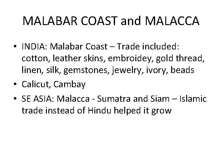 MALABAR COAST and MALACCA • INDIA: Malabar Coast – Trade included: cotton, leather skins,