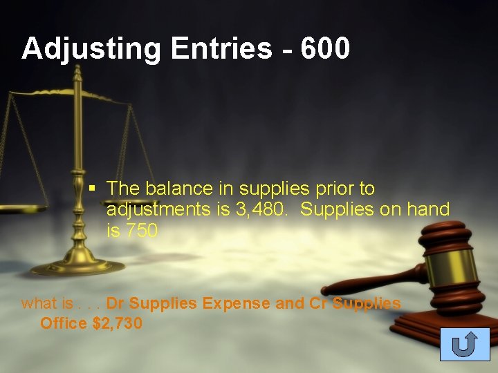 Adjusting Entries - 600 § The balance in supplies prior to adjustments is 3,