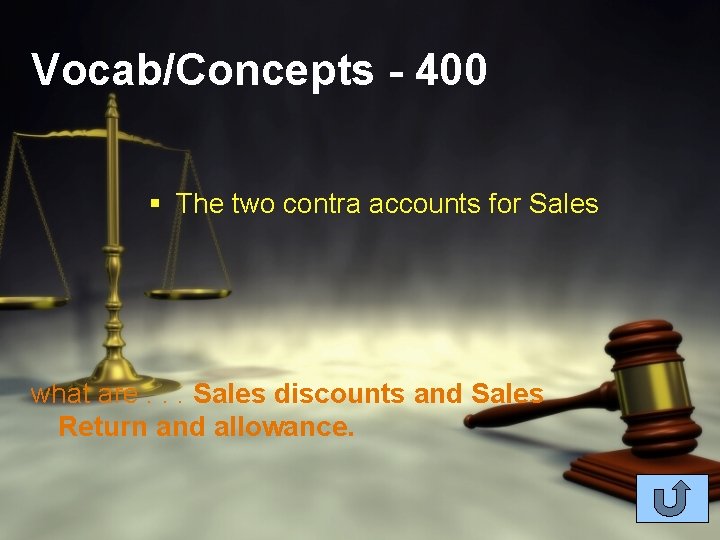 Vocab/Concepts - 400 § The two contra accounts for Sales what are. . .