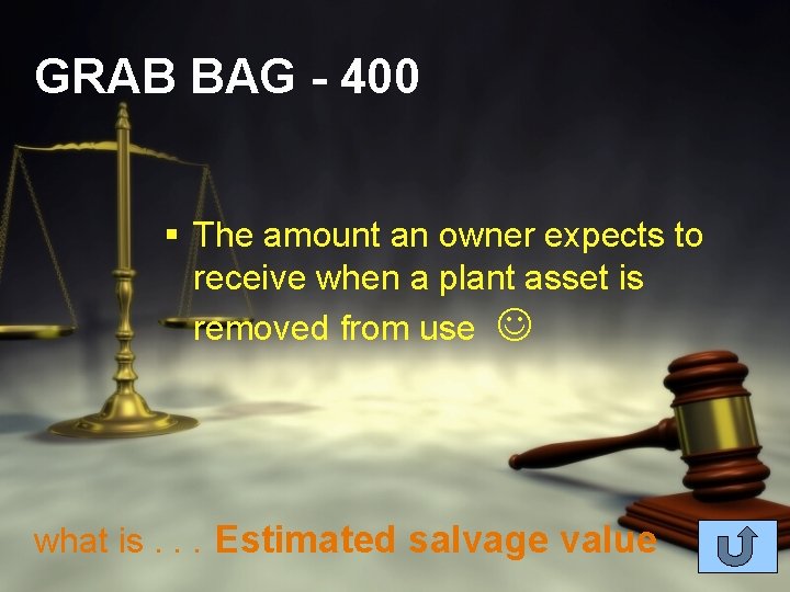 GRAB BAG - 400 § The amount an owner expects to receive when a