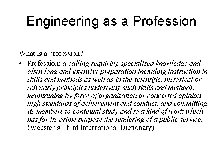 Engineering as a Profession What is a profession? • Profession: a calling requiring specialized