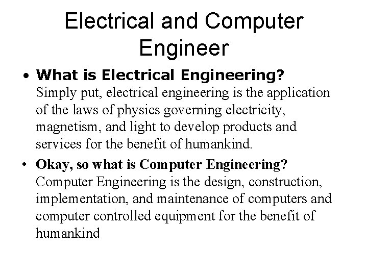 Electrical and Computer Engineer • What is Electrical Engineering? Simply put, electrical engineering is