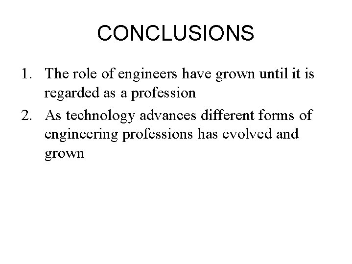 CONCLUSIONS 1. The role of engineers have grown until it is regarded as a