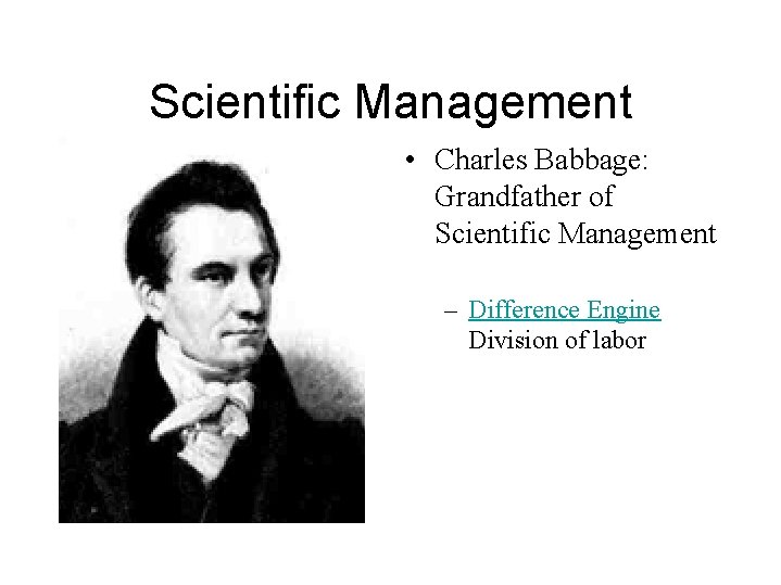 Scientific Management • Charles Babbage: Grandfather of Scientific Management – Difference Engine Division of