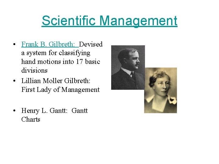 Scientific Management • Frank B. Gilbreth: Devised a system for classifying hand motions into