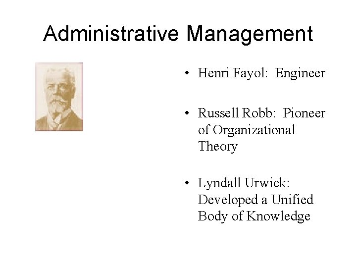 Administrative Management • Henri Fayol: Engineer • Russell Robb: Pioneer of Organizational Theory •