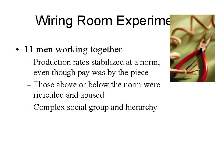 Wiring Room Experiment • 11 men working together – Production rates stabilized at a