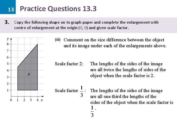 13 3. Practice Questions 13. 3 Copy the following shape on to graph paper