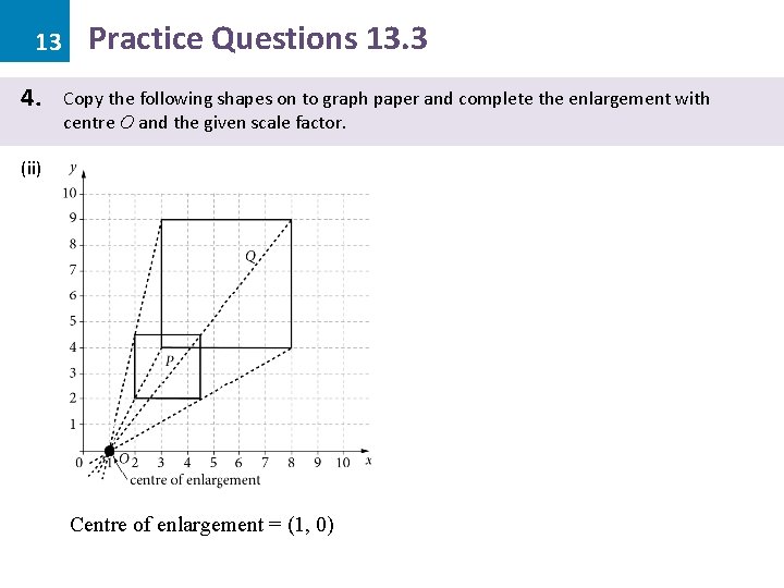 13 4. Practice Questions 13. 3 Copy the following shapes on to graph paper