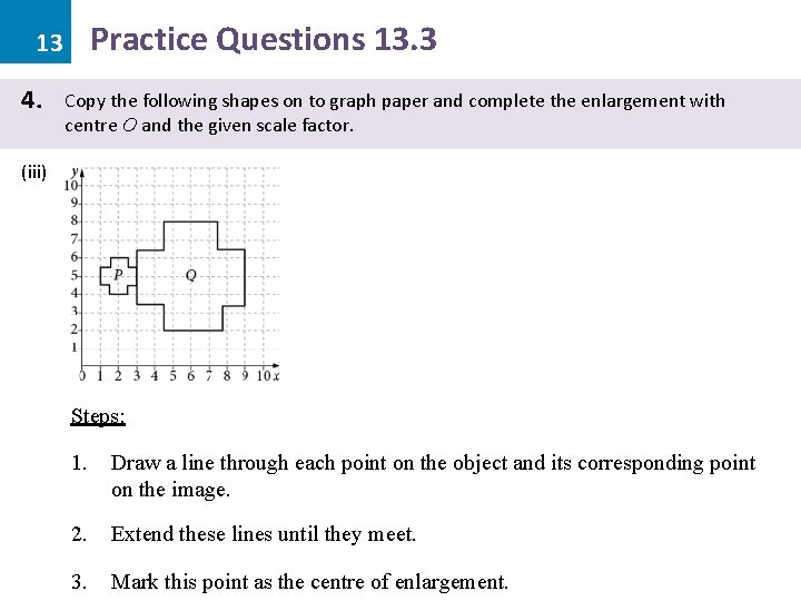 Practice Questions 13. 3 13 4. Copy the following shapes on to graph paper