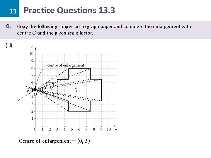 13 4. Practice Questions 13. 3 Copy the following shapes on to graph paper