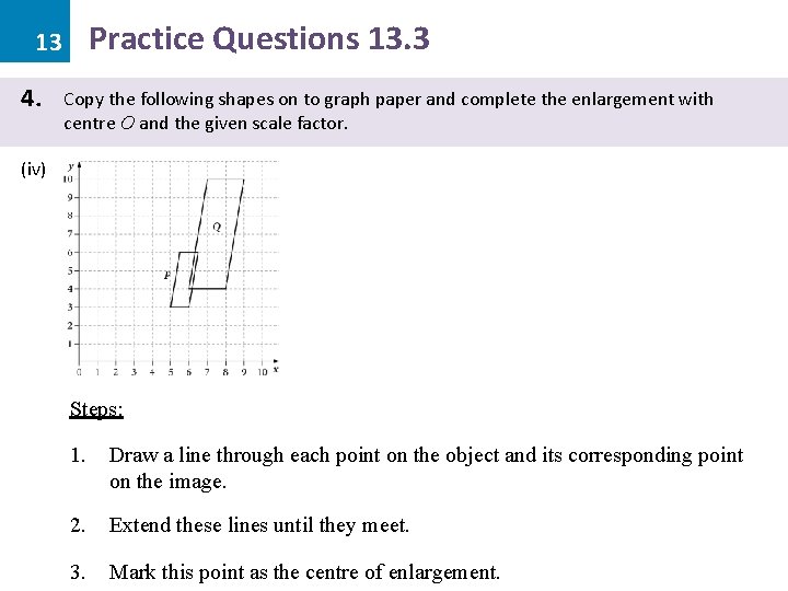 Practice Questions 13. 3 13 4. Copy the following shapes on to graph paper