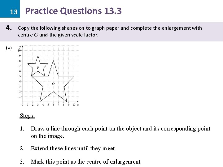 Practice Questions 13. 3 13 4. Copy the following shapes on to graph paper