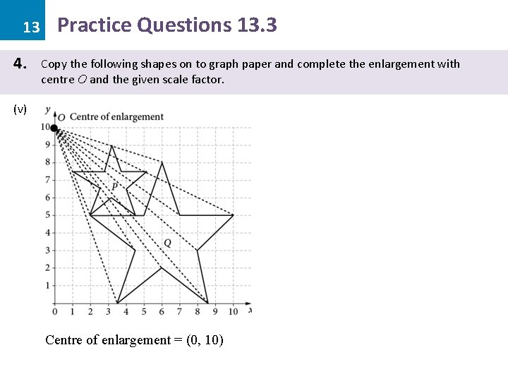 13 4. Practice Questions 13. 3 Copy the following shapes on to graph paper