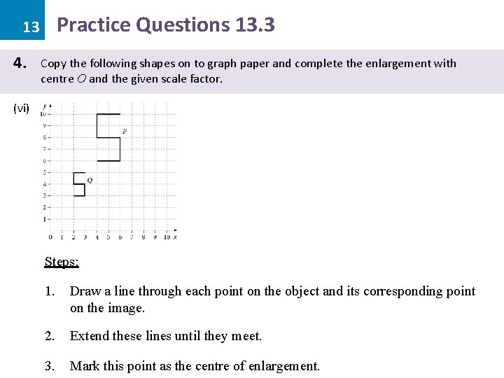 Practice Questions 13. 3 13 4. Copy the following shapes on to graph paper