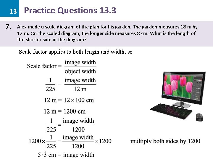 13 7. Practice Questions 13. 3 Alex made a scale diagram of the plan