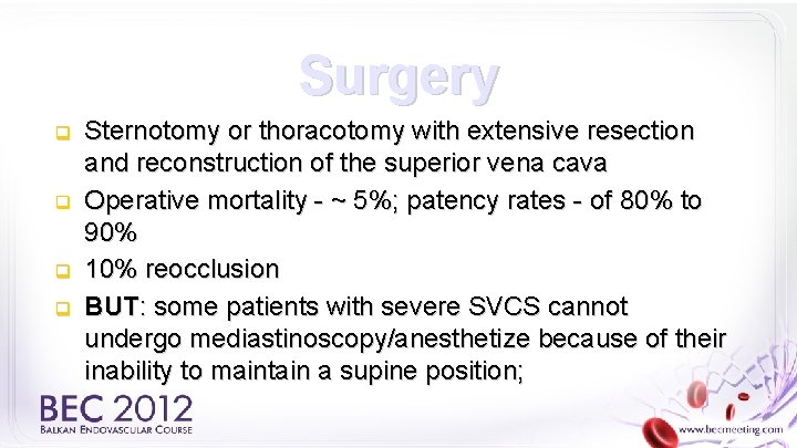 Surgery q q Sternotomy or thoracotomy with extensive resection and reconstruction of the superior