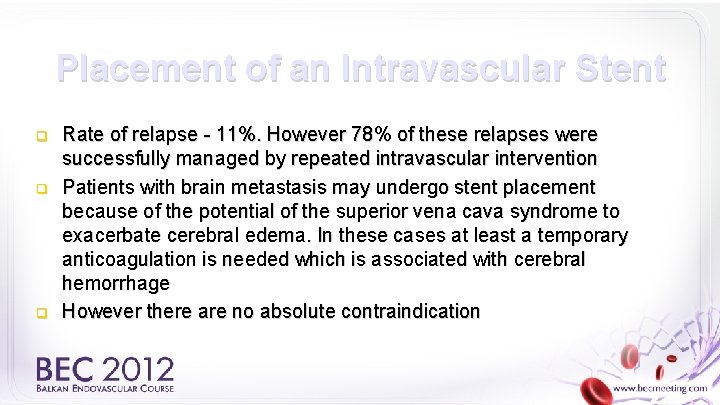 Placement of an Intravascular Stent q q q Rate of relapse - 11%. However